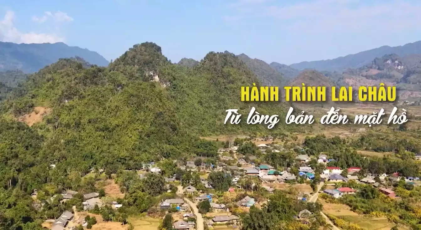 Hành trình Lai Châu từ lòng bản đến mặt hồ